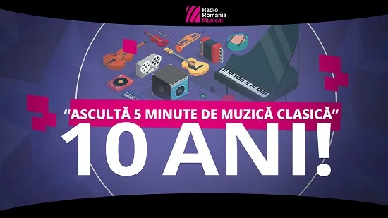 „Ascultă 5 minute de muzică clasică” – 10 ani