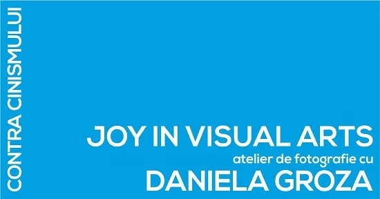 Focus Atelier organizat de Asociaţia Reciproca din Cluj marchează ediţia a şasea cu atelierul de fotografie Joy In The Visual Arts