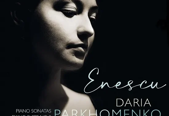 Compact discul cu lucrări de George Enescu lansat de Daria Parkhomenko, câştigătoare a Secţiunii de Pian din ediția 2018 a Concursului Enescu, în atenția presei internaționale de profil