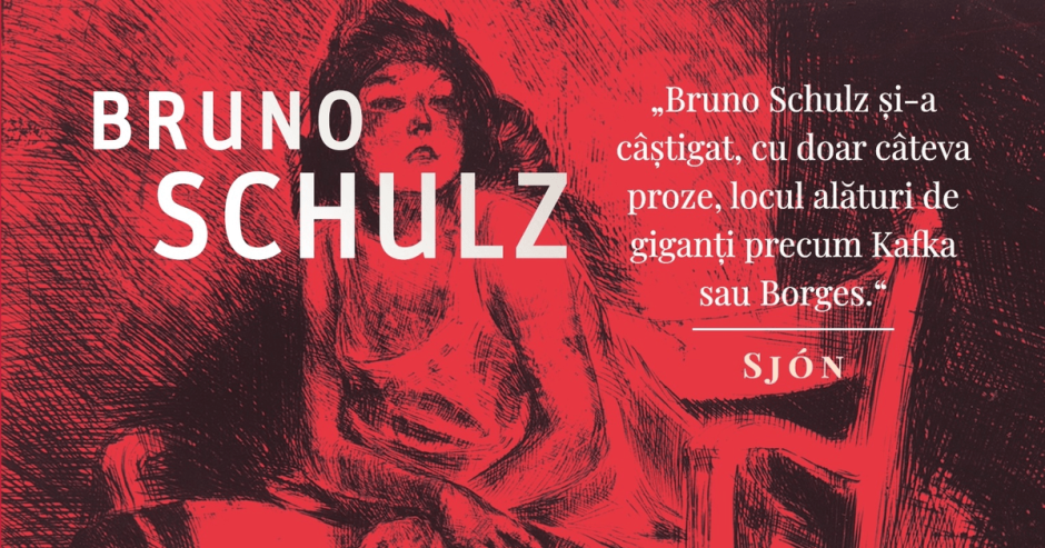 Bruno Schulz, unul dintre cei mai originali scriitori ai secolului XX,  într-o nouă traducere în limba română