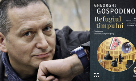 Romanul Refugiul timpului de Gheorghi Gospodinov,  laureat al prestigiosului The International Booker Prize 2023