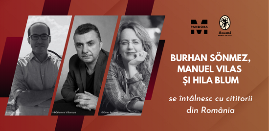 Scriitorii Burhan Sönmez, Manuel Vilas și Hila Blum se întâlnesc toamna aceasta cu cititorii de limbă română
