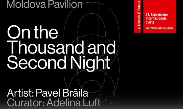 În a mia și a doua noapte | Pavilionul Republicii Moldova la cea de-a 61-a Expoziție Internațională de Artă – La Biennale di Venezia