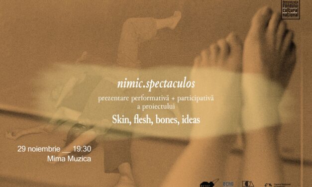 De la practică la pagină: evenimentul „nimic.spectaculos” marchează încheierea proiectului Skin, flesh, bones, ideas, derulat în 2025