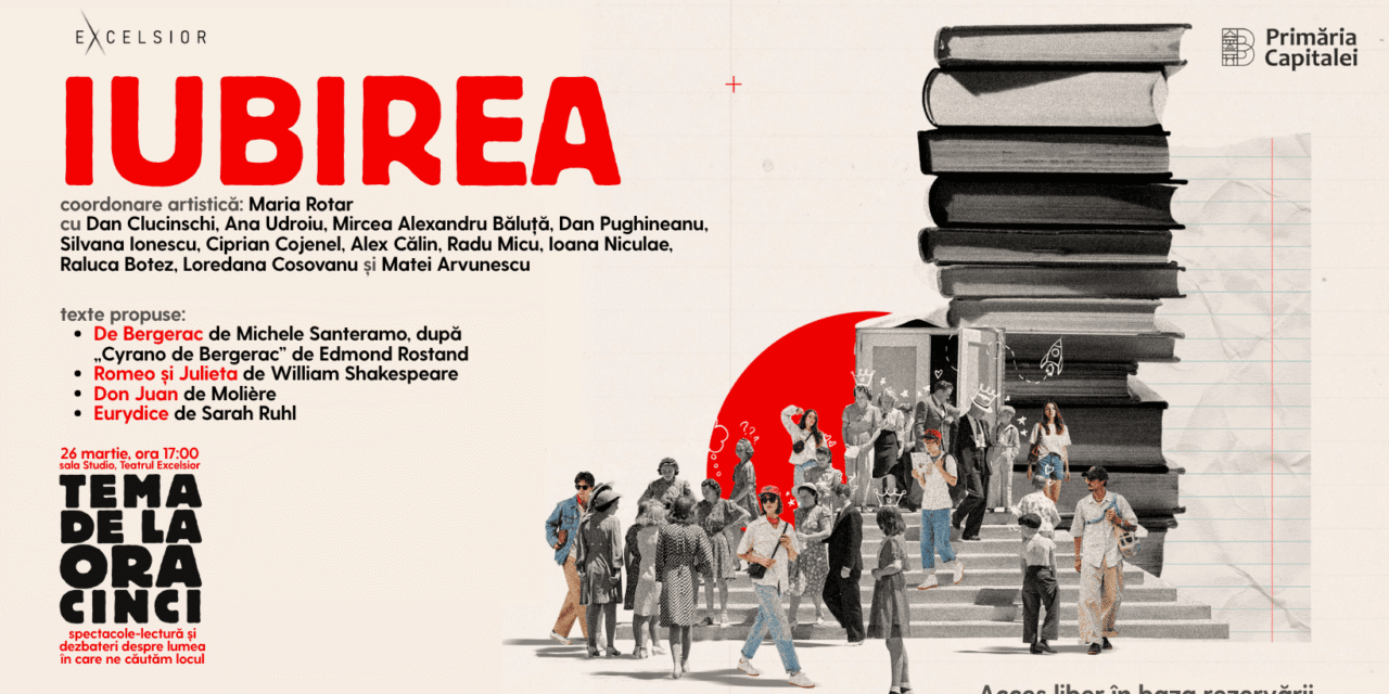 IUBIREA deschide seria de spectacole-lectură „Tema de la ora cinci”, de la Teatrul EXCELSIOR