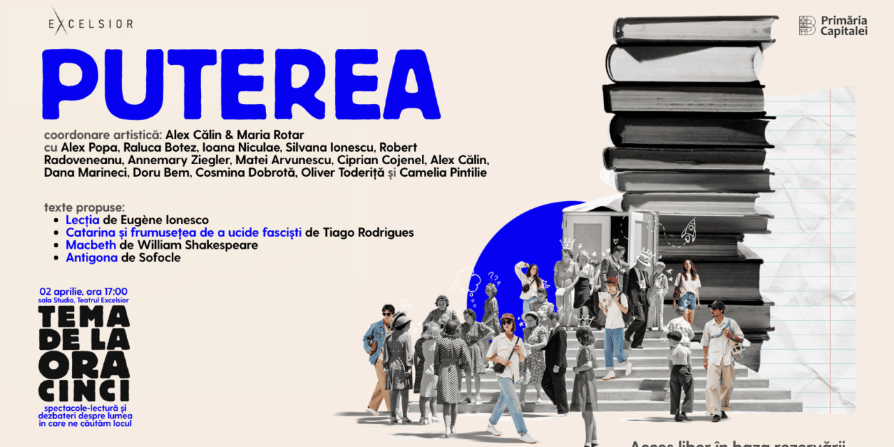 Relația cu puterea continuă seria de spectacole-lectură „Tema de la ora cinci”, de la Teatrul EXCELSIOR