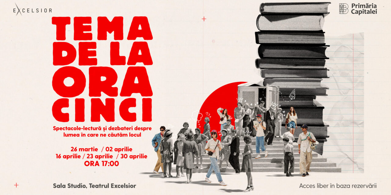 Teatrul EXCELSIOR lansează Tema de la ora cinci – o serie de spectacole-lectură și dezbateri pentru adolescenți