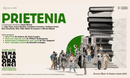 PRIETENIA continuă seria de spectacole-lectură „Tema de la ora cinci”,de la Teatrul EXCELSIOR