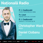 Seară romantică la Sala Radio: Ceaikovski și Liszt, cu dirijorul Christopher Ward și pianistul Daniel Ciobanu