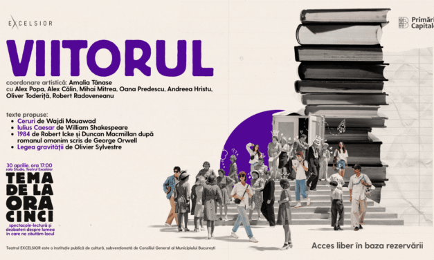 VIITORUL închide seria de spectacole-lectură „Tema de la ora cinci”, la Teatrul EXCELSIOR