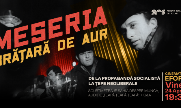 Eveniment special: proiecție+audiție: Meseria, brățară de aur: de la propagandă socialistă la țepe neoliberale