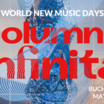 În curând, ISCM World New Music Days 2026 – „Columna Infinită”. Uniunea Compozitorilor aduce la București cel mai mare festival mondial de muzică nouă