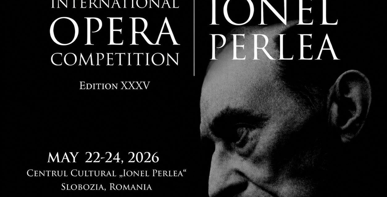 Concursul Internațional de Canto Ionel Perlea – ediţia 35, începe pe 22 mai