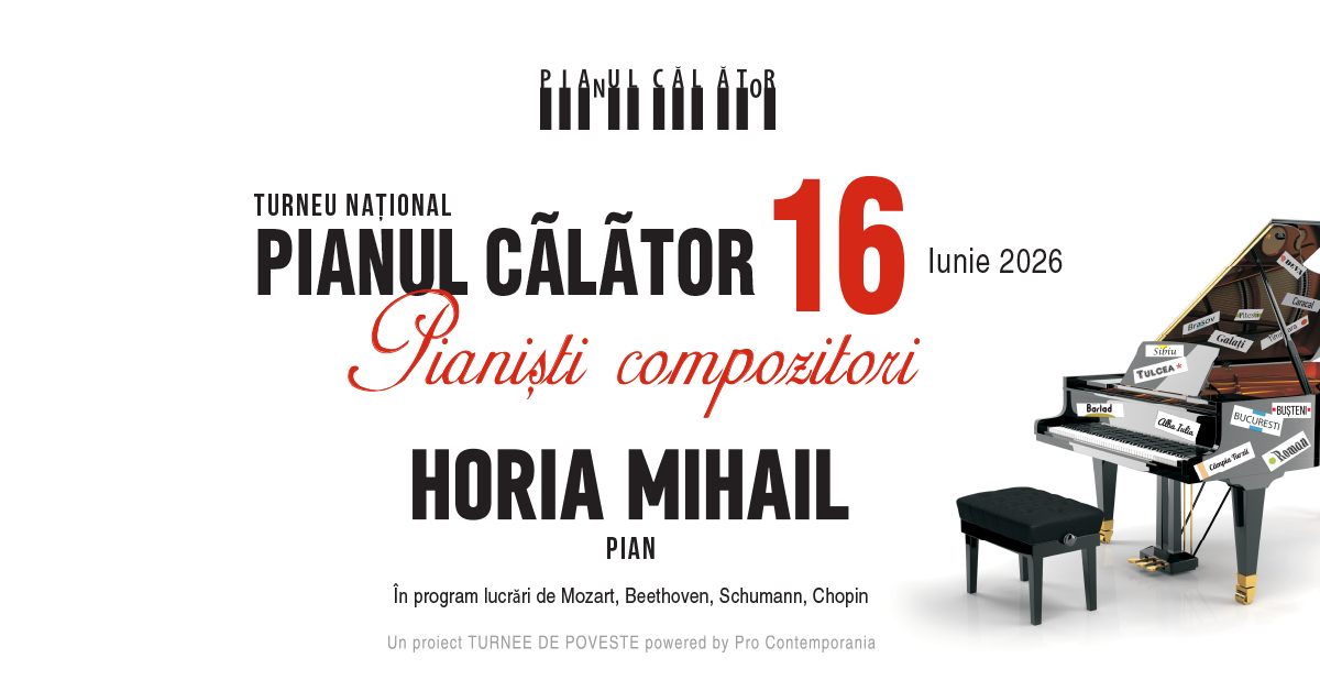 Horia Mihail și Pianiști compozitori în Turneul Național Pianul Călător 16, în luna iunie