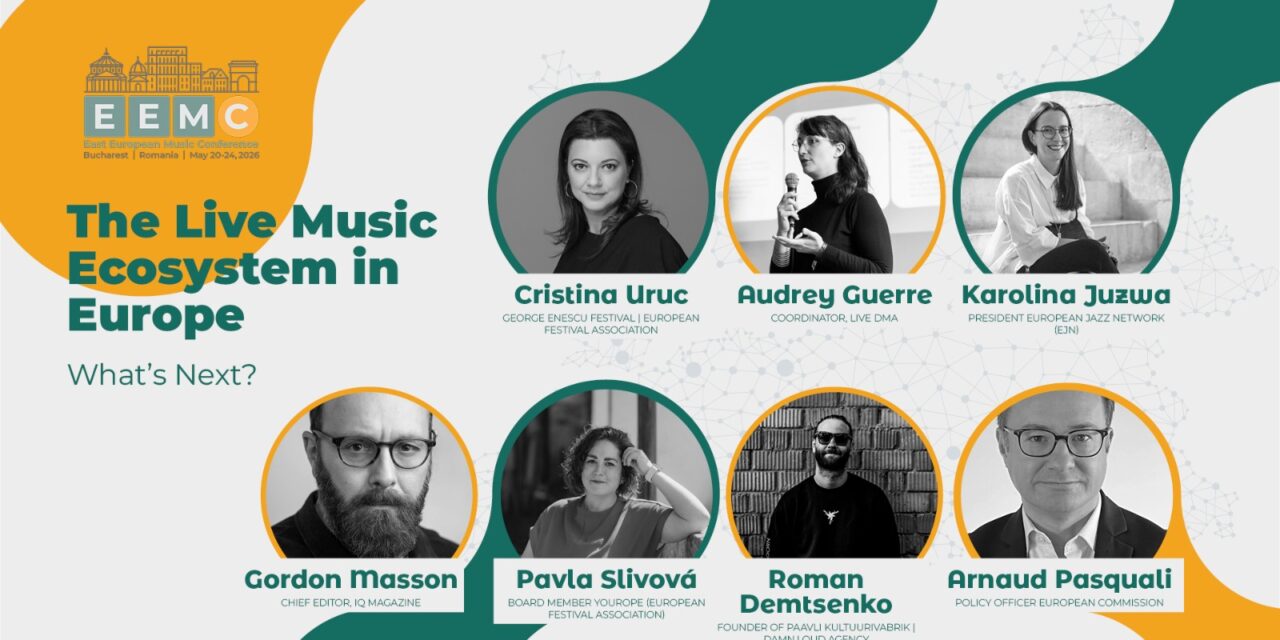 East European Music Conference, între 20 – 24 mai – într-un moment de răscruce, muzica LIVE din Europa se discută la București