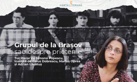 Harta Literară la Brașov – lansare și tur literar ghidat de scriitoarea Simona Popescu, dedicat celebrului Grup de la Brașov, pe 26 și 27 iunie