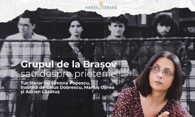 Harta Literară la Brașov – lansare și tur literar ghidat de scriitoarea Simona Popescu, dedicat celebrului Grup de la Brașov, pe 26 și 27 iunie