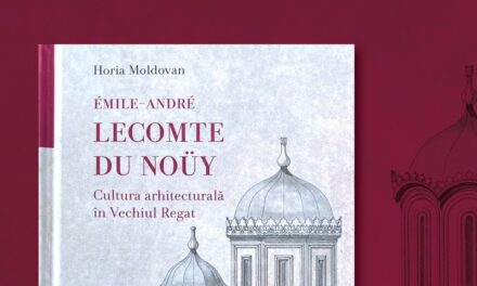 Lansare de carte Lecomte du Noüy – Cultura arhitecturală în Vechiul Regat