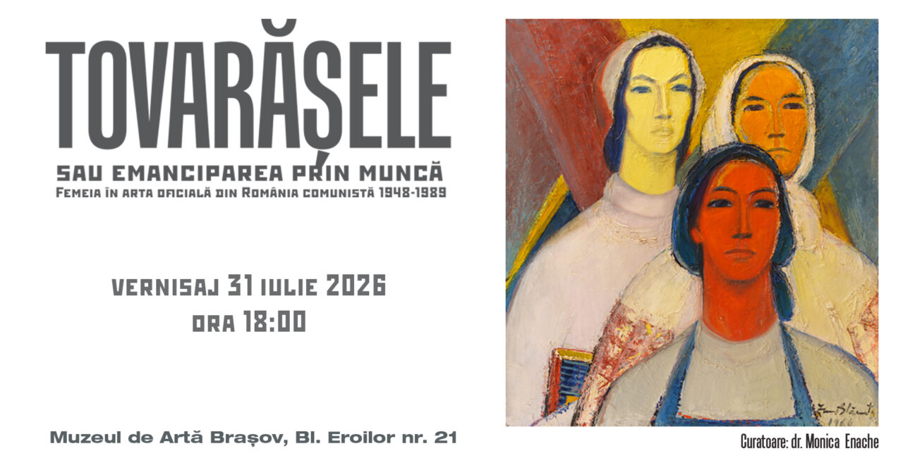 „Tovarășele sau emanciparea prin muncă”, o expoziție despre reprezentarea femeii în arta oficială din România comunistă la Muzeul de Artă Brașov