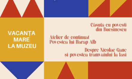 Vacanța mare la Muzeul Național al Literaturii Române Iași