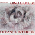 Gino Ciucescu | Oceanul interior | Galeria Romană