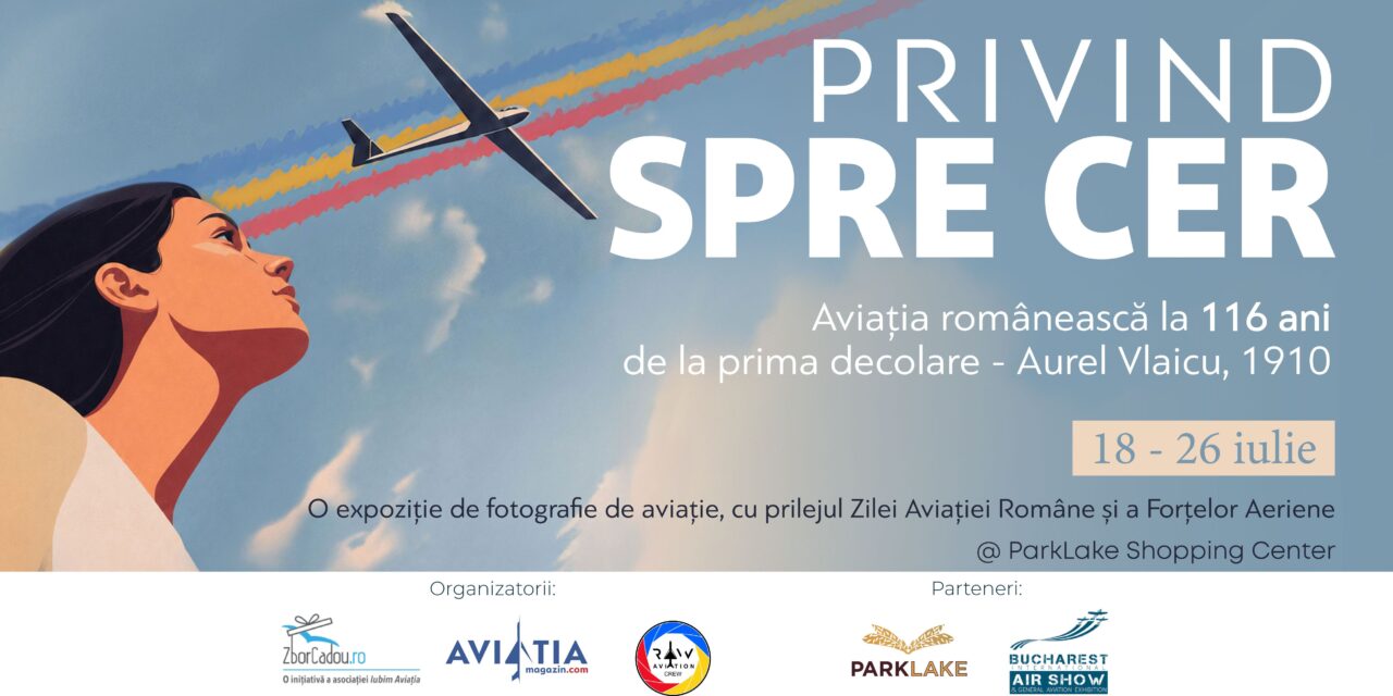 Cerul ajunge mai aproape de oameni: expoziție de fotografie aviatică la ParkLake Shopping Center București, dedicată Zilei Aviației Române și a Forțelor Aeriene