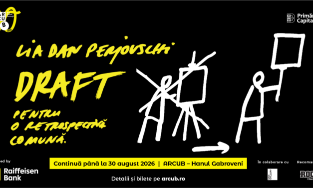 Expoziția artiștilor Lia și Dan Perjovschi „DRAFT pentru o retrospectivă comună”, de la ARCUB – Hanul Gabroveni, se prelungește până la 30 august 2026