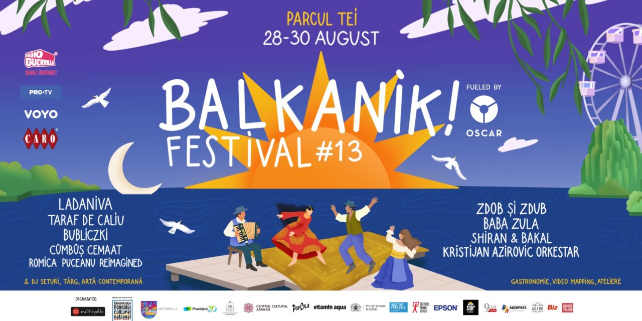 Balkanik Festival #13 își anunță programul complet: trei zile și nopți de muzici ale lumii, de la Ladaniva și Zdob și Zdub la jam sessions și Balkanik After Dark