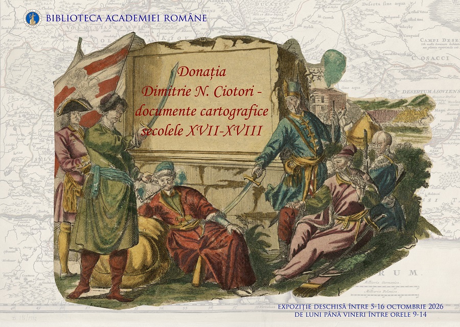 Expoziția „Donația Dimitrie N. Ciotori – documente cartografice din secolele XVII-XVIII” @Biblioteca Academiei Române
