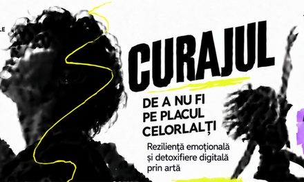 „Curajul de a nu fi pe placul celorlalți” – proiect cultural dedicat rezilienței emoționale și detoxifierii digitale prin artă