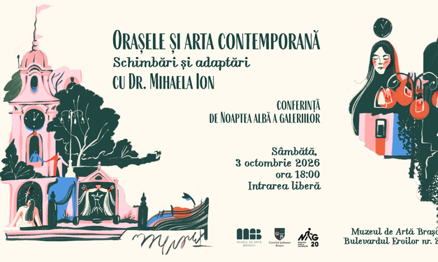 De Noaptea Albă a Galeriilor, Muzeul de Artă Brașov invită publicul la o conferință despre orașe și arta contemporană
