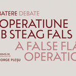 „O operațiune sub steag fals”, dezbatere din seria „În umbra steagului: dialoguri pentru democrație”