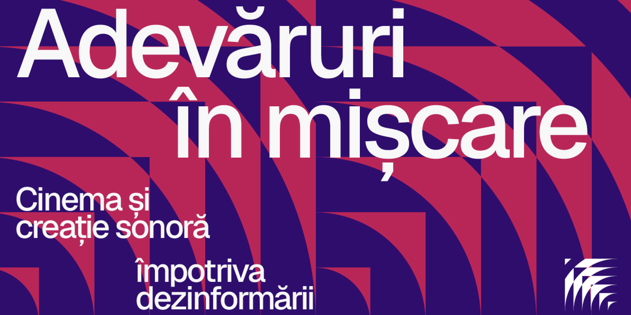 Institutul Francez și Goethe-Institut lansează „Adevăruri în mișcare” – film, sunet și media comunitare împotriva dezinformării