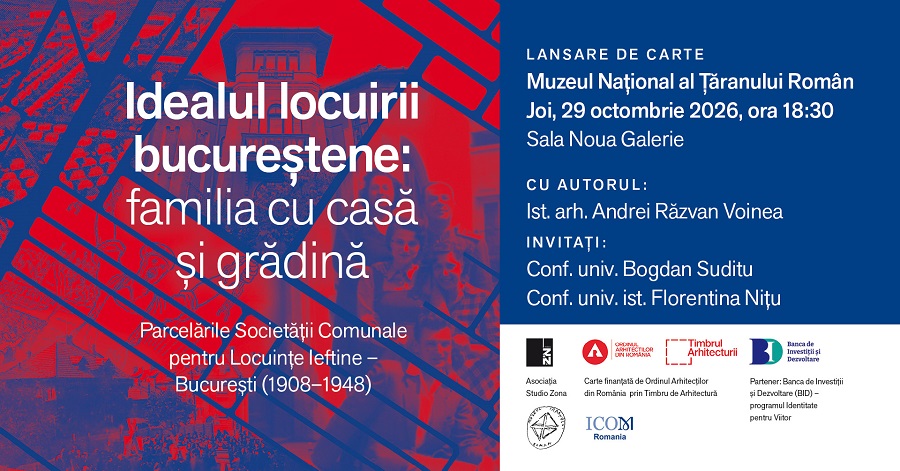 LANSARE DE CARTE: Idealul locuirii bucureștene: familia cu casă și grădină @Sala Noua Galerie – Muzeul Național al Țăranului Român