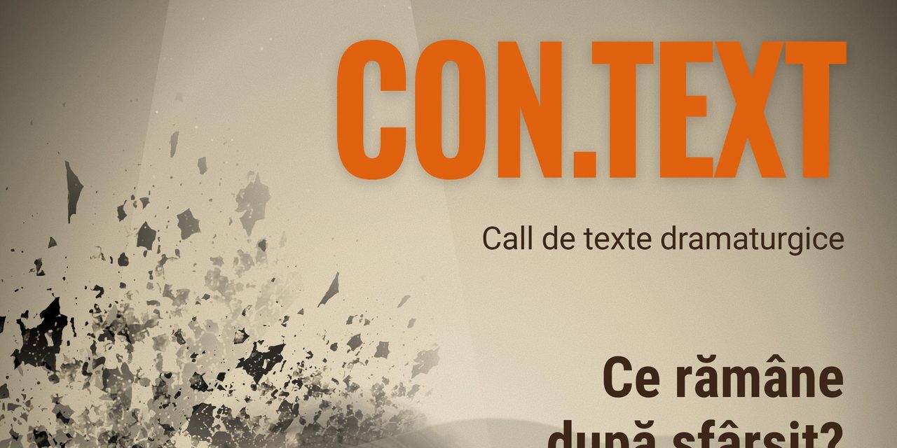 CON.TEXT revine cu o nouă întrebare pentru dramaturgi: Ce rămâne după sfârșit?